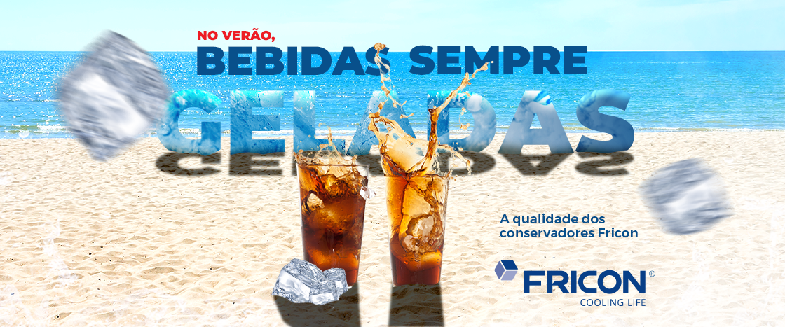 No Verão, Bebidas Sempre Geladas: A Qualidade dos Conservadores Fricon