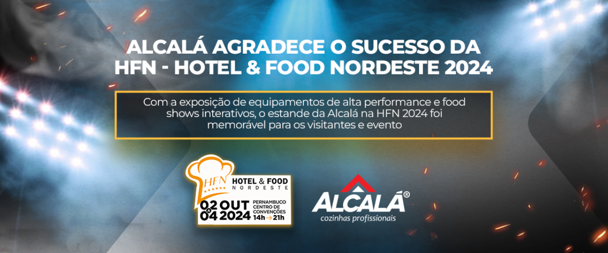 Alcalá Agradece o Sucesso da HFN - Hotel & Food Nordeste 2024